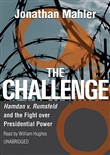 The Challenge: Hamdan V. Rumsfeld and the Fight Over Presidential Power by Jonathan Mahler