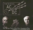 AC/DC: The Savage Tale of the First Standards War by Tom McNichol