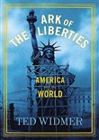 Ark of the Liberties: America and the World by Ted Widmer