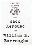 And the Hippos Were Boiled in Their Tanks by Jack Kerouac