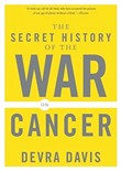 The Secret History of the War on Cancer by Devra Davis