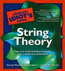 The Complete Idiot's Guide to String Theory by George Musser