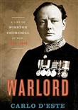 Warlord: A Life of Winston Churchill at War, 1874-1945 by Carlo D'Este