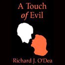 A Touch of Evil by Richard J. O'Dea