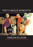 Pretty Maggie Moneyeyes by Harlan Ellison