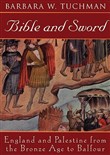 Bible and Sword: England and Palestine from the Bronze Age to Balfour by Barbara W. Tuchman