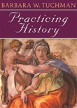 Practicing History by Barbara W. Tuchman