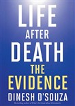 Life After Death: The Evidence by Dinesh D'Souza