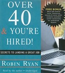 Over 40 & You're Hired! by Robin Ryan