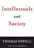 Intellectuals and Society by Thomas Sowell