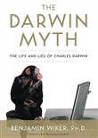 The Darwin Myth by Benjamin Wiker