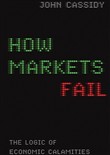 How Markets Fail by John Cassidy