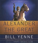 Alexander the Great: Lessons from History's Undefeated General by William Yenne
