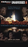 Almost Astronauts: 13 Women Who Dared to Dream by Tanya Lee Stone