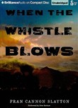 When the Whistle Blows by Fran Cannon Slayton