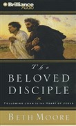 The Beloved Disciple: Following John to the Heart of Jesus by Beth Moore