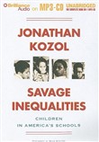Savage Inequalities: Children in America's Schools by Jonathan Kozol