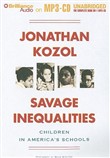 Savage Inequalities: Children in America's Schools by Jonathan Kozol