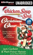 Chicken Soup for the Soul: Christmas Cheer - 101 Stories about the Love, Inspiration, and Joy of Christmas by Jack Canfield