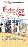 Chicken Soup for the Soul: Teens Talk High School - 32 Stories of Life's Challenges and Growing Up for Older Teens by Jack Canfield