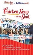 Chicken Soup for the Soul: Teens Talk Middle School - 33 Stories about Bullies and the Ups and Downs of Friendship for Younger Teens by Jack Canfield