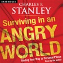 Surviving in an Angry World by Charles Stanley