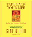 Take Back Your Life by Geneen Roth