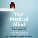 Your Medical Mind by Jerome Groopman