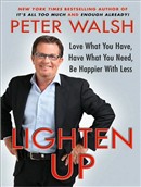 Lighten Up: Love What You Have, Have What You Need, Be Happier with Less by Peter Walsh