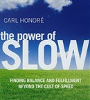 The Power of Slow by Carl Honore