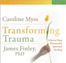 Transforming Trauma by Caroline Myss
