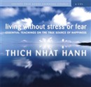 Living Without Stress or Fear by Thich Nhat Hanh