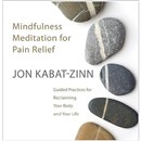 Mindfulness Meditation for Pain Relief by Jon Kabat-Zinn