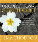 Unconditional Confidence by Pema Chodron