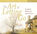 The Art of Letting Go: Living the Wisdom of Saint Francis by Richard Rohr