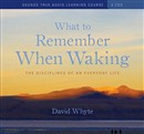 What to Remember When Waking by David Whyte