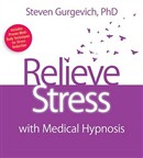 Relieve Stress with Medical Hypnosis by Steven Gurgevich