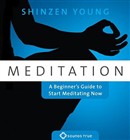 Meditation: A Beginner's Guide to Start Meditating Now by Shinzen Young