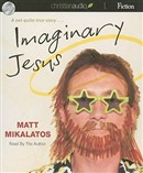 Imaginary Jesus by Matt Mikalatos