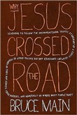 Why Jesus Crossed the Road by Bruce Main