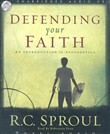 Defending Your Faith by R.C. Sproul