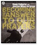 Becoming the Answer to Our Prayers by Shane Claiborne