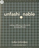 Unfashionable: Making a Difference in the World by Being Different by Tulllian Tchividjian