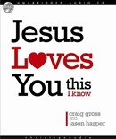 Jesus Loves You, This I Know by Craig Gross