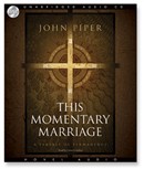 This Momentary Marriage by John Piper