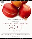 The Good and Beautiful God by James B. Smith