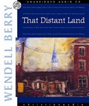 That Distant Land: The Collected Stories by Wendell Berry