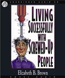 Living Successfully with Screwed-Up People by Elizabeth B. Brown