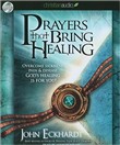 Prayers That Bring Healing by John Eckhardt