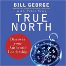 True North: Discover Your Authentic Leadership by Bill George